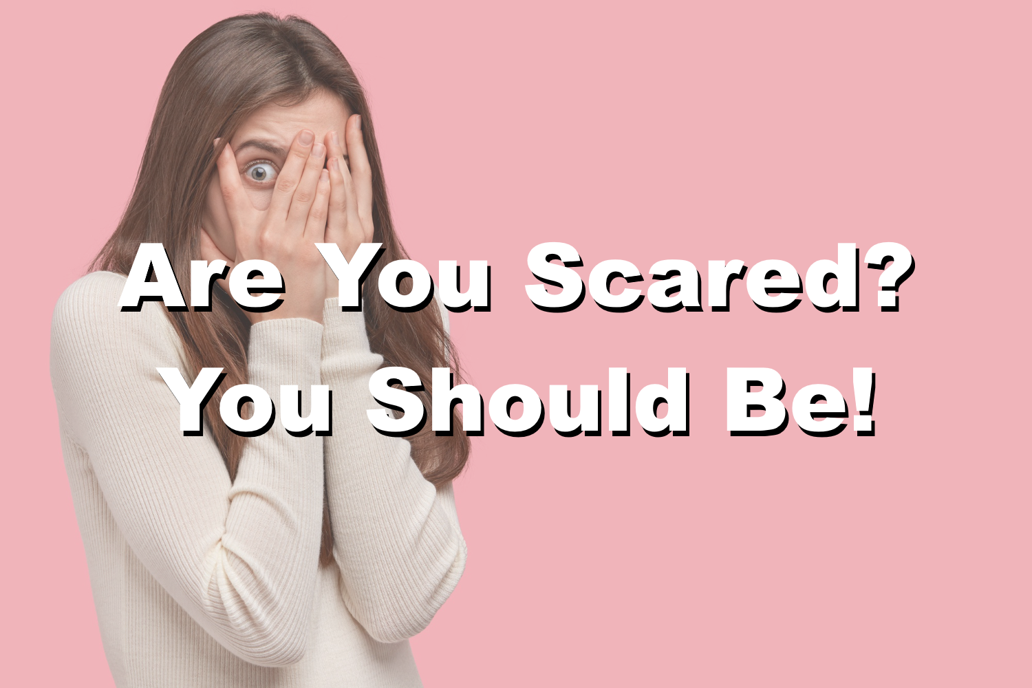 Are You Scared? You Should Be! | Streetwise Publications Ltd.