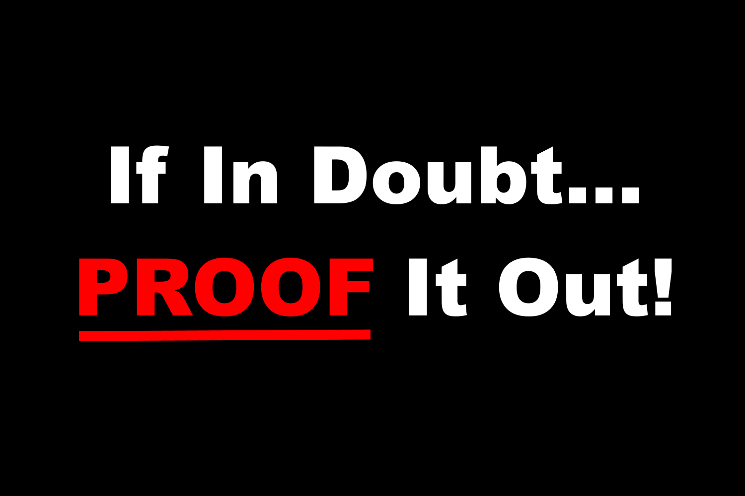 If In Doubt… PROOF It Out! | Streetwise Publications Ltd.